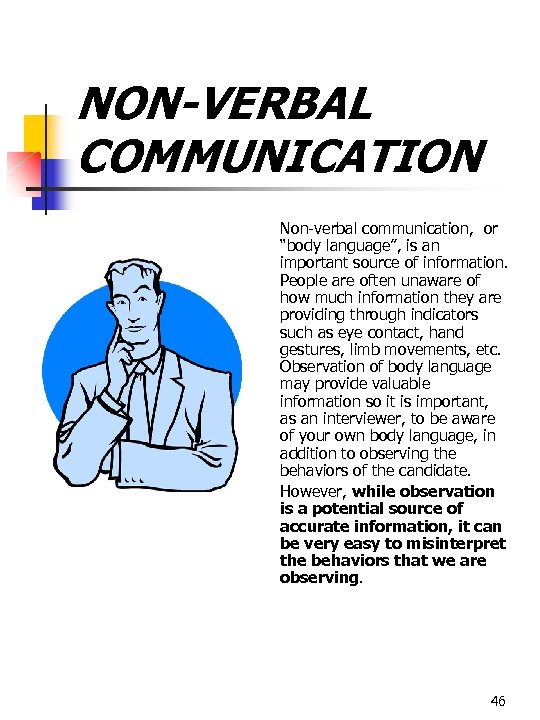NON-VERBAL COMMUNICATION Non-verbal communication, or “body language”, is an important source of information. People