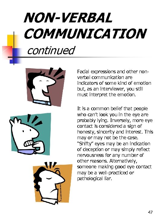 NON-VERBAL COMMUNICATION continued Facial expressions and other nonverbal communication are indicators of some kind