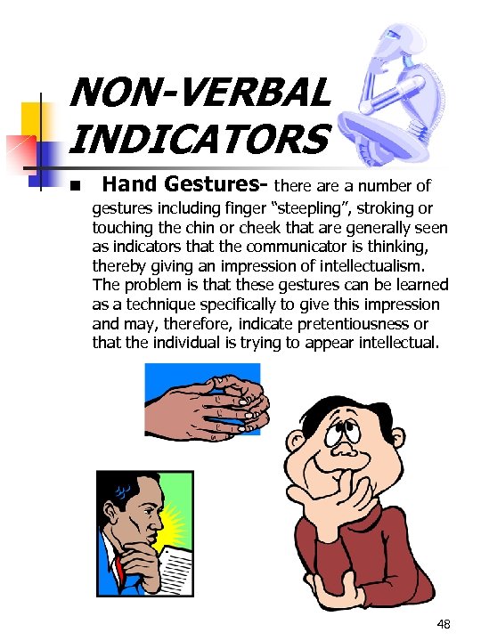 NON-VERBAL INDICATORS n Hand Gestures- there a number of gestures including finger “steepling”, stroking