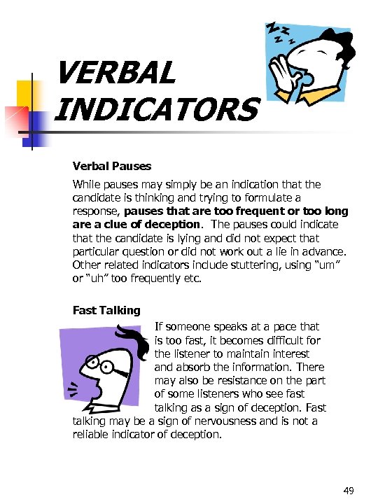 VERBAL INDICATORS Verbal Pauses While pauses may simply be an indication that the candidate