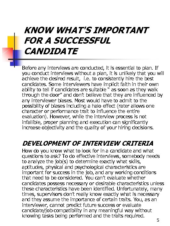 KNOW WHAT'S IMPORTANT FOR A SUCCESSFUL CANDIDATE Before any interviews are conducted, it is