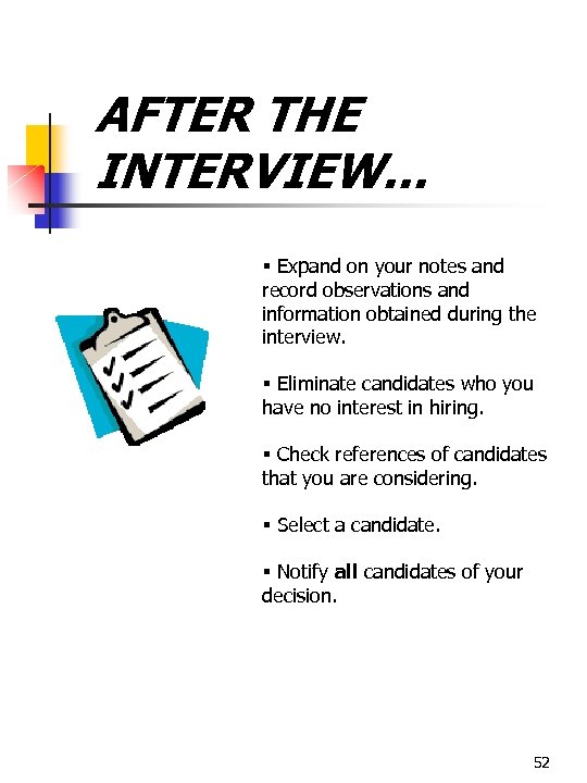 AFTER THE INTERVIEW. . . § Expand on your notes and record observations and