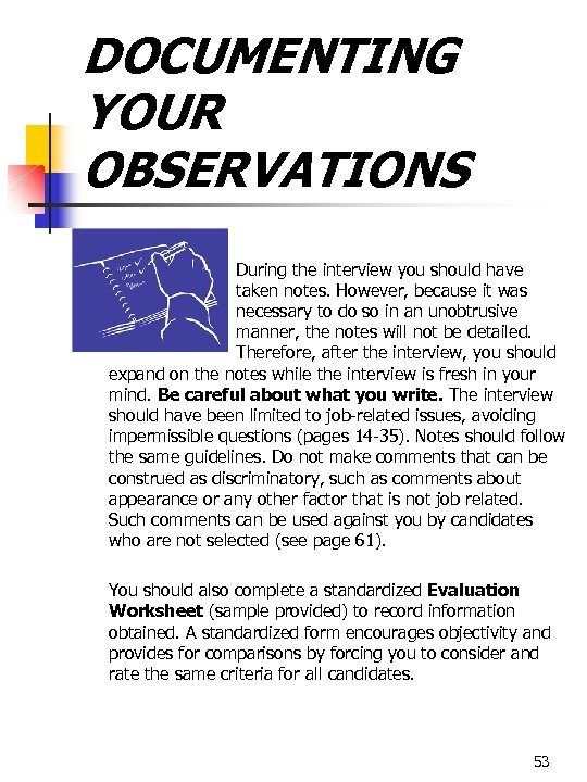 DOCUMENTING YOUR OBSERVATIONS During the interview you should have taken notes. However, because it