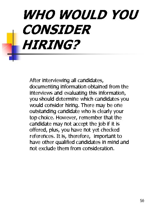 WHO WOULD YOU CONSIDER HIRING? After interviewing all candidates, documenting information obtained from the
