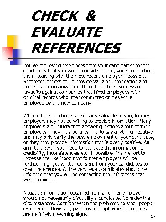 CHECK & EVALUATE REFERENCES You’ve requested references from your candidates; for the candidates that