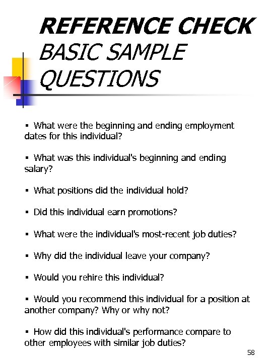 REFERENCE CHECK BASIC SAMPLE QUESTIONS § What were the beginning and ending employment dates