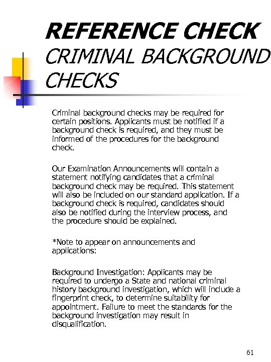 REFERENCE CHECK CRIMINAL BACKGROUND CHECKS Criminal background checks may be required for certain positions.