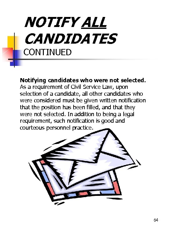 NOTIFY ALL CANDIDATES CONTINUED Notifying candidates who were not selected. As a requirement of