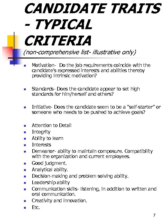 CANDIDATE TRAITS - TYPICAL CRITERIA (non-comprehensive list- illustrative only) n n n n Motivation-