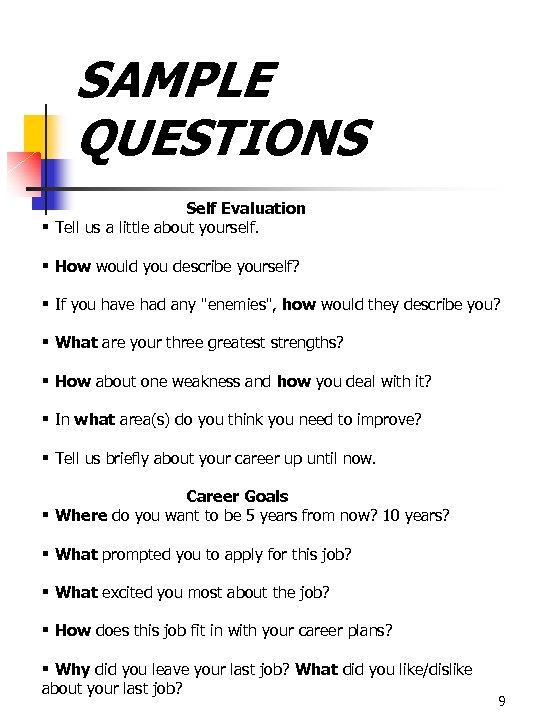 SAMPLE QUESTIONS Self Evaluation § Tell us a little about yourself. § How would