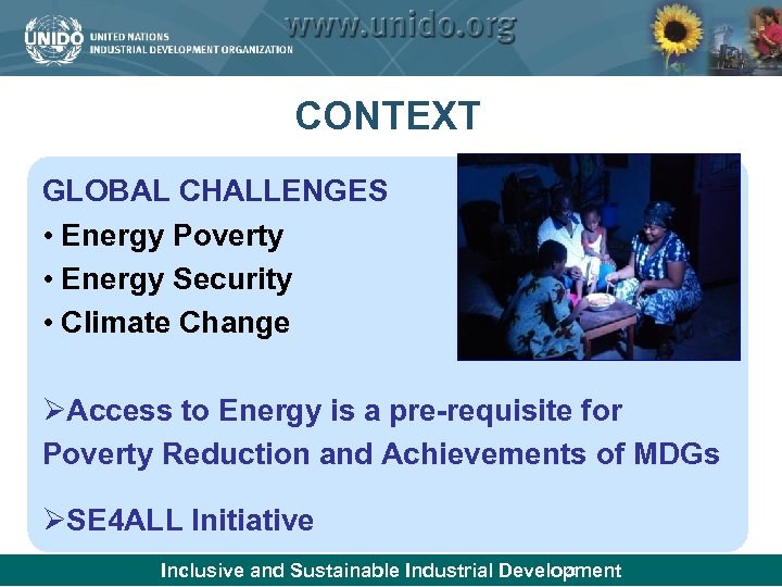 CONTEXT GLOBAL CHALLENGES • Energy Poverty • Energy Security • Climate Change ØAccess to