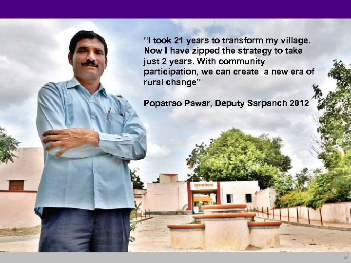 “I took 21 years to transform my village. Now I have zipped the strategy