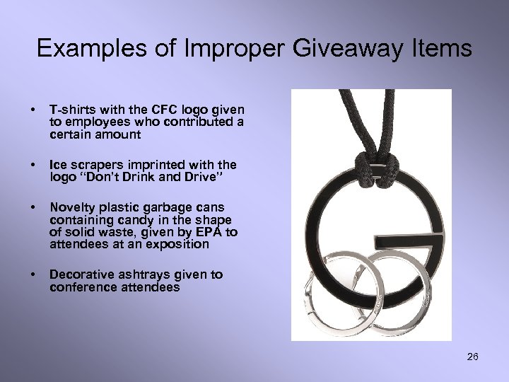 Examples of Improper Giveaway Items • T-shirts with the CFC logo given to employees