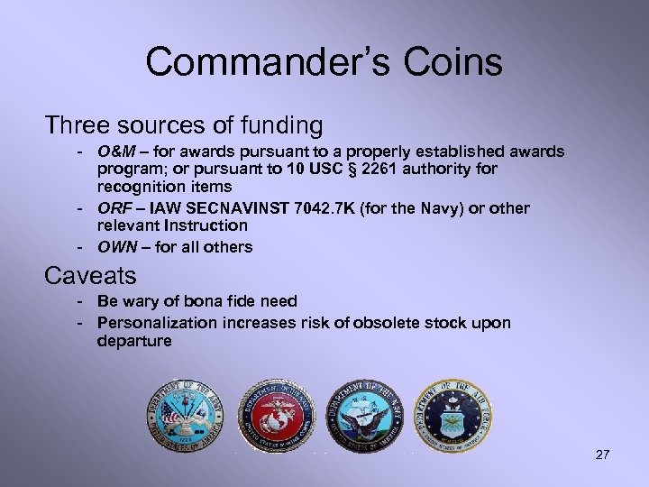 Commander’s Coins Three sources of funding - O&M – for awards pursuant to a