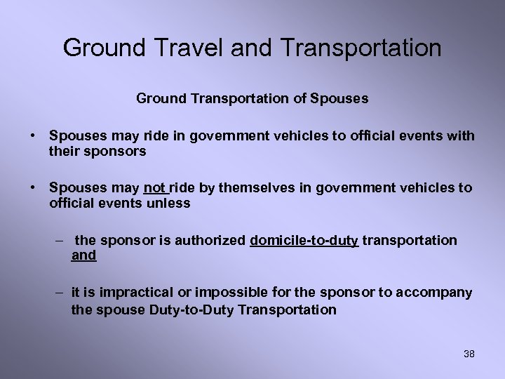 Ground Travel and Transportation Ground Transportation of Spouses • Spouses may ride in government