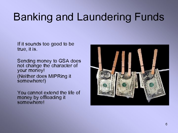 Banking and Laundering Funds If it sounds too good to be true, it is.
