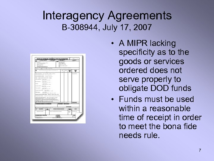 Interagency Agreements B-308944, July 17, 2007 • A MIPR lacking specificity as to the