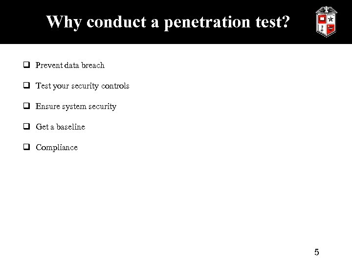 Why conduct a penetration test? q Prevent data breach q Test your security controls