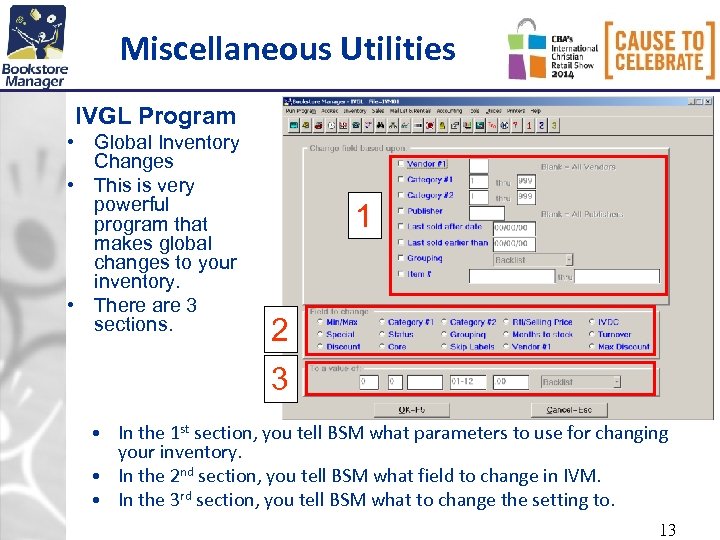 Miscellaneous Utilities IVGL Program • Global Inventory Changes • This is very powerful program