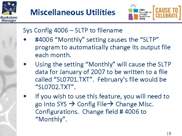 Miscellaneous Utilities Sys Config 4006 – SLTP to filename • #4006 “Monthly” setting causes