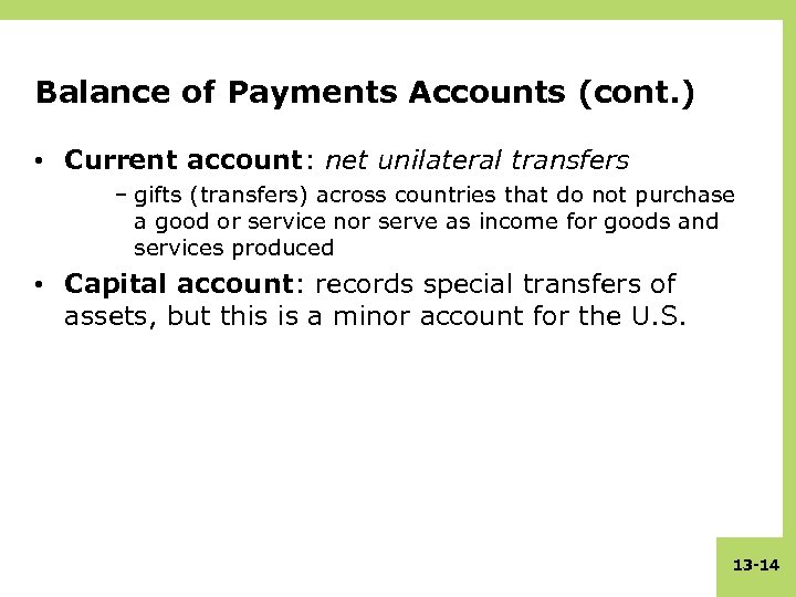 Balance of Payments Accounts (cont. ) • Current account: net unilateral transfers – gifts