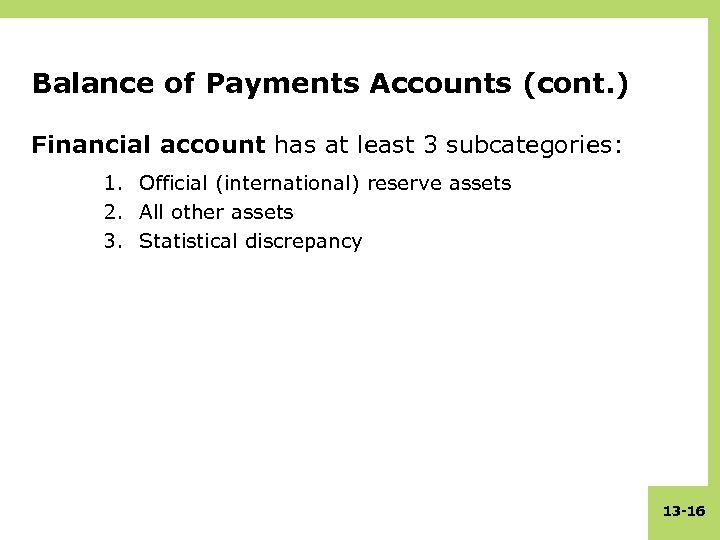 Balance of Payments Accounts (cont. ) Financial account has at least 3 subcategories: 1.
