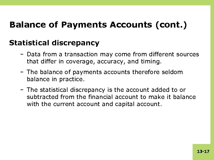 Balance of Payments Accounts (cont. ) Statistical discrepancy – Data from a transaction may