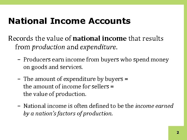National Income Accounts Records the value of national income that results from production and