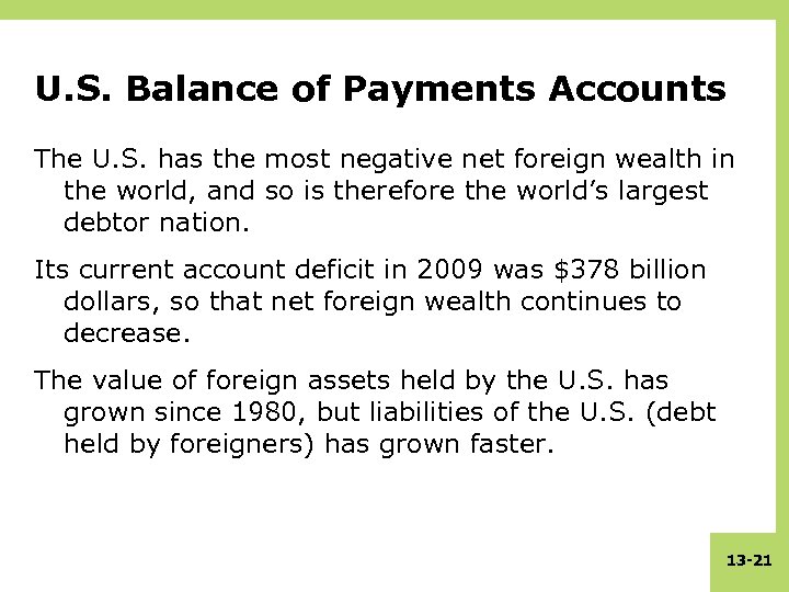 U. S. Balance of Payments Accounts The U. S. has the most negative net