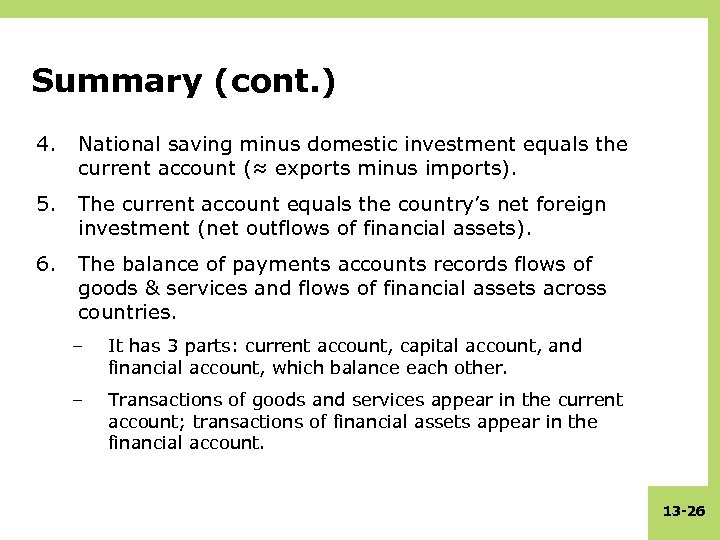 Summary (cont. ) 4. National saving minus domestic investment equals the current account (≈