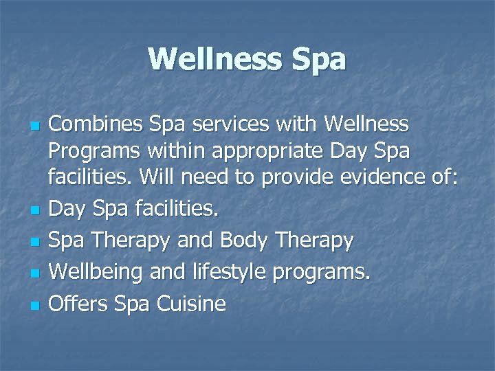 Wellness Spa n n n Combines Spa services with Wellness Programs within appropriate Day