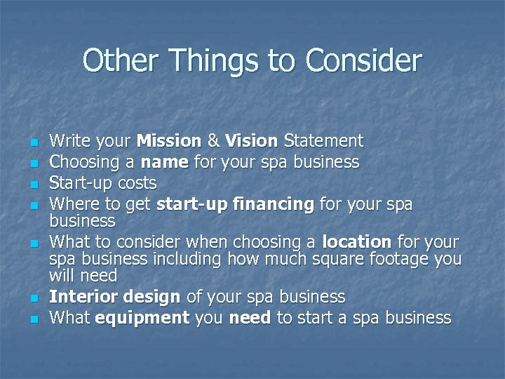 Other Things to Consider n n n n Write your Mission & Vision Statement