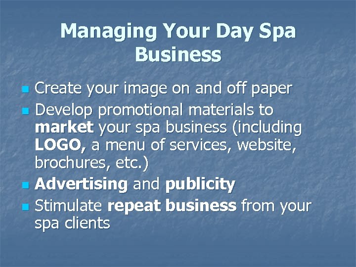 Managing Your Day Spa Business Create your image on and off paper n Develop