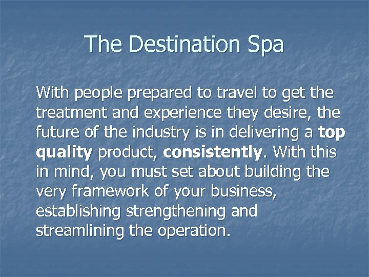 The Destination Spa With people prepared to travel to get the treatment and experience