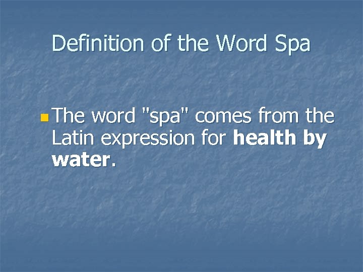 Definition of the Word Spa n The word "spa" comes from the Latin expression