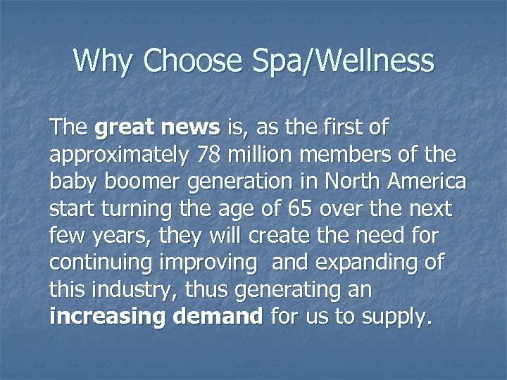 Why Choose Spa/Wellness The great news is, as the first of approximately 78 million