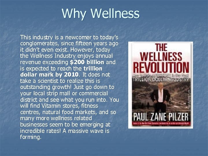 Why Wellness This industry is a newcomer to today’s conglomerates, since fifteen years ago