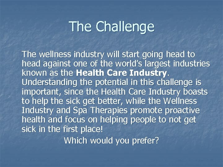 The Challenge The wellness industry will start going head to head against one of