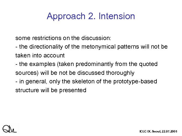 Approach 2. Intension some restrictions on the discussion: - the directionality of the metonymical