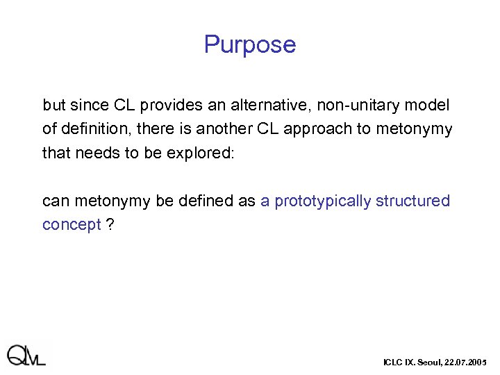 Purpose but since CL provides an alternative, non-unitary model of definition, there is another