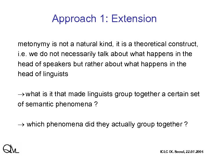 Approach 1: Extension metonymy is not a natural kind, it is a theoretical construct,