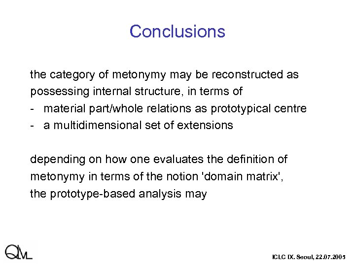 Conclusions the category of metonymy may be reconstructed as possessing internal structure, in terms