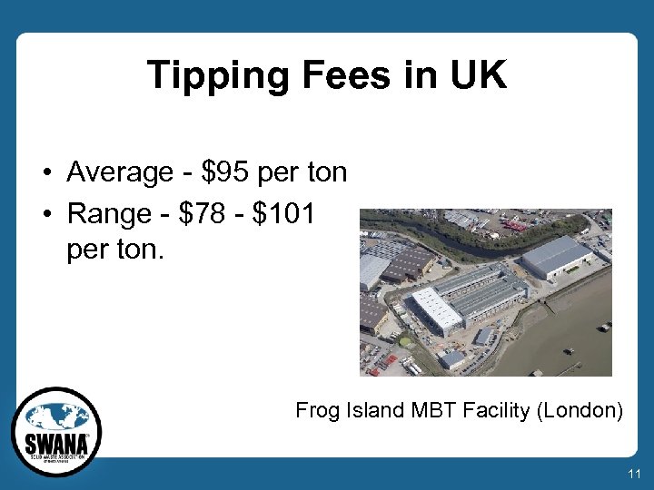 Tipping Fees in UK • Average - $95 per ton • Range - $78