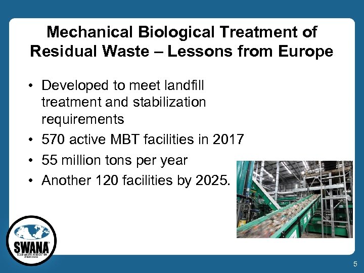 Mechanical Biological Treatment of Residual Waste – Lessons from Europe • Developed to meet