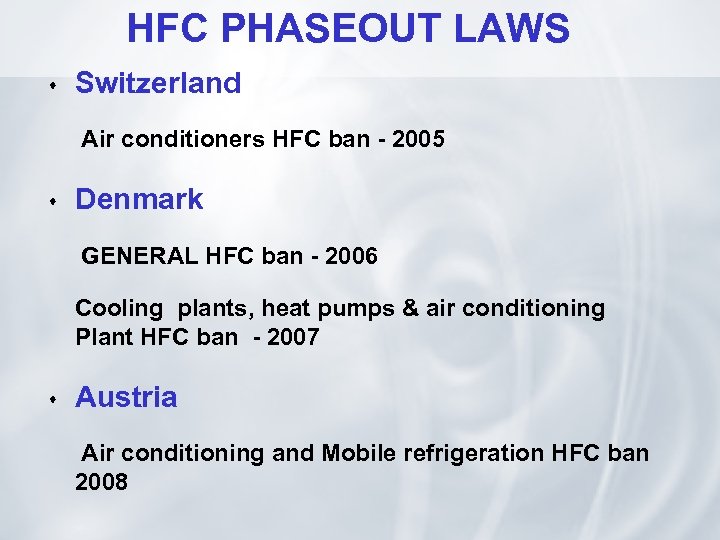 HFC PHASEOUT LAWS s Switzerland Air conditioners HFC ban - 2005 s Denmark GENERAL