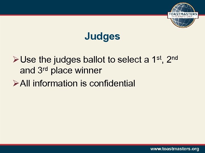 Judges Ø Use the judges ballot to select a 1 st, 2 nd and