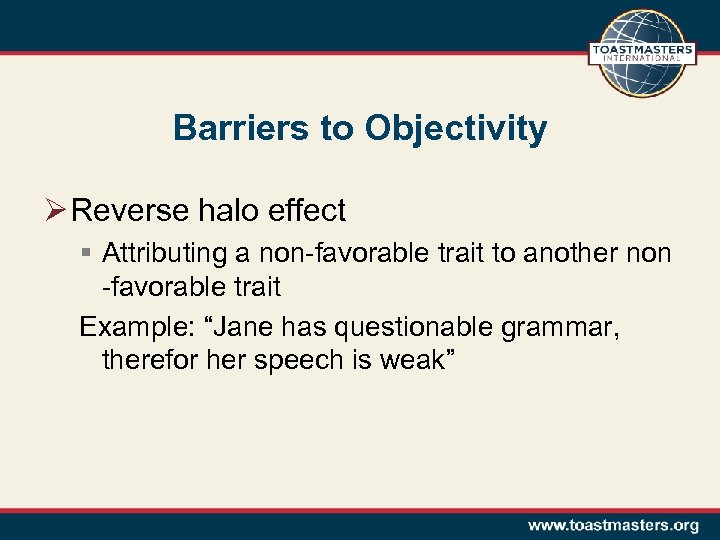 Barriers to Objectivity Ø Reverse halo effect § Attributing a non-favorable trait to another