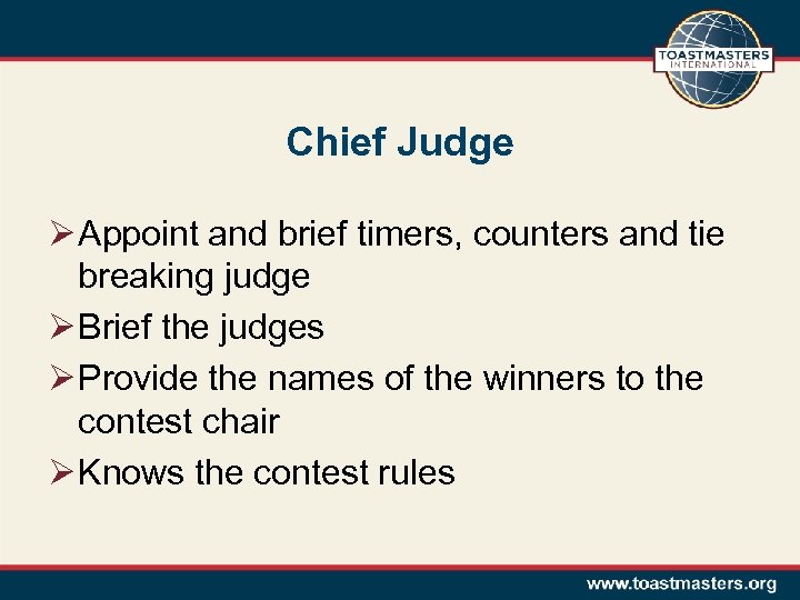 Chief Judge Ø Appoint and brief timers, counters and tie breaking judge Ø Brief