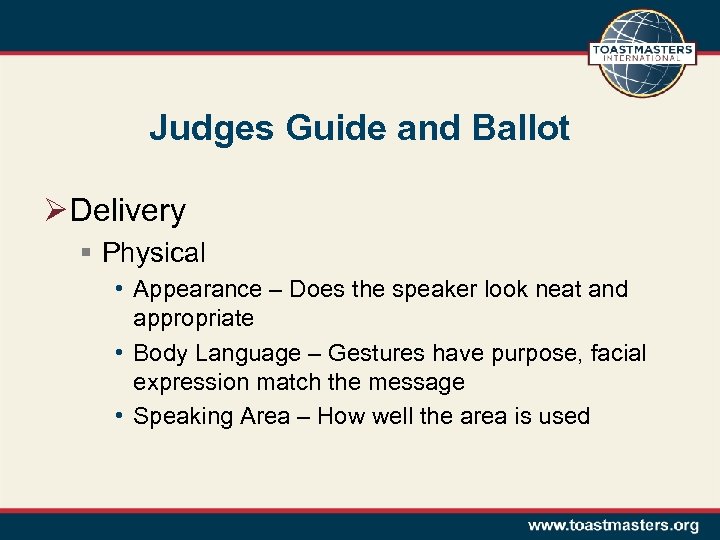 Judges Guide and Ballot Ø Delivery § Physical • Appearance – Does the speaker